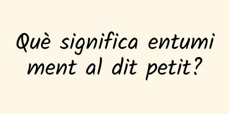 Què significa entumiment al dit petit?
