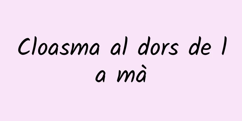Cloasma al dors de la mà