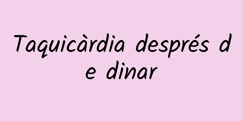 Taquicàrdia després de dinar