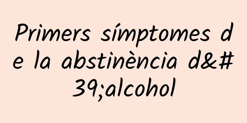 Primers símptomes de la abstinència d'alcohol