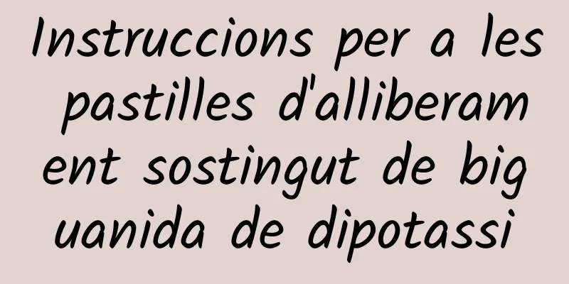 Instruccions per a les pastilles d'alliberament sostingut de biguanida de dipotassi
