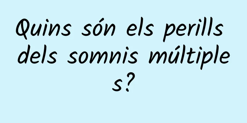 Quins són els perills dels somnis múltiples?