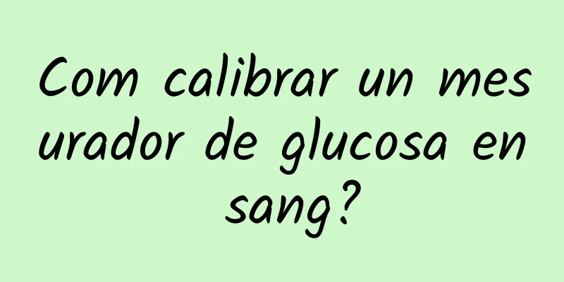 Com calibrar un mesurador de glucosa en sang?