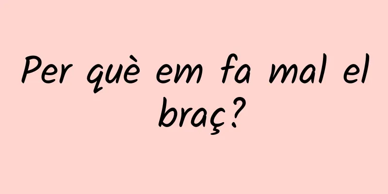 Per què em fa mal el braç?