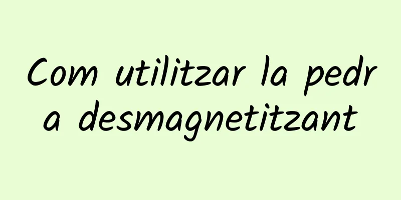 Com utilitzar la pedra desmagnetitzant