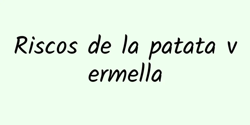 Riscos de la patata vermella