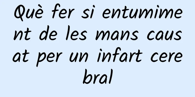 Què fer si entumiment de les mans causat per un infart cerebral