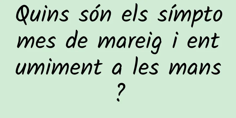 Quins són els símptomes de mareig i entumiment a les mans?