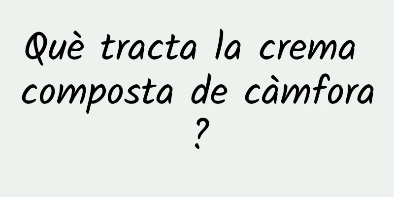 Què tracta la crema composta de càmfora?