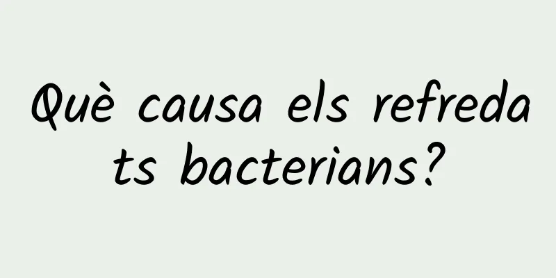 Què causa els refredats bacterians?