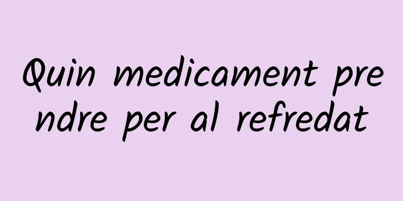 Quin medicament prendre per al refredat