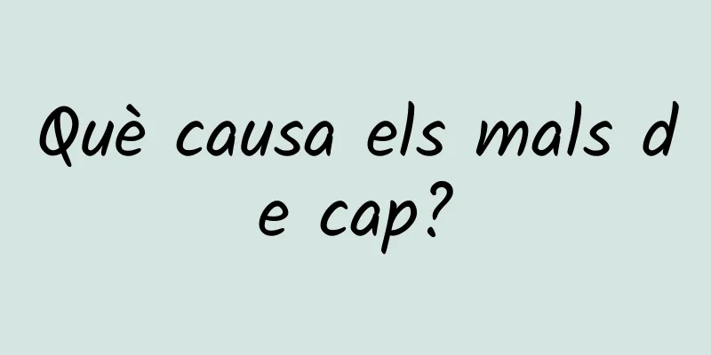 Què causa els mals de cap?