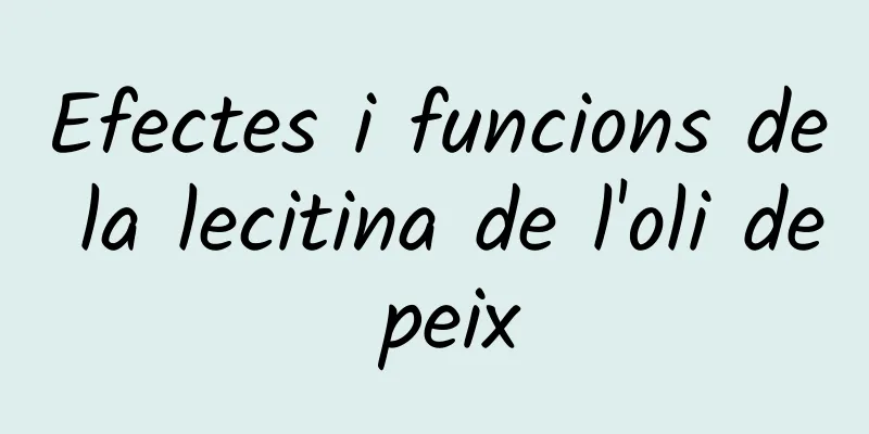 Efectes i funcions de la lecitina de l'oli de peix