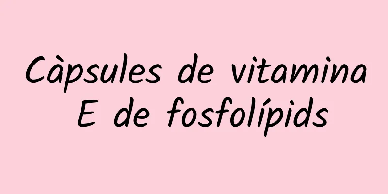 Càpsules de vitamina E de fosfolípids