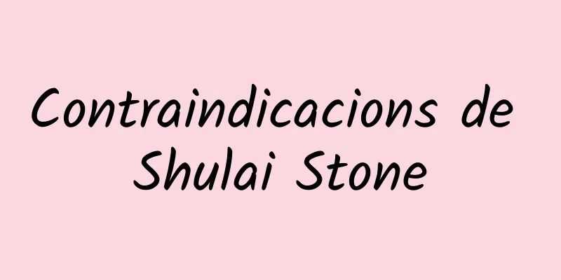 Contraindicacions de Shulai Stone