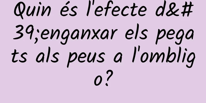 Quin és l'efecte d'enganxar els pegats als peus a l'ombligo?