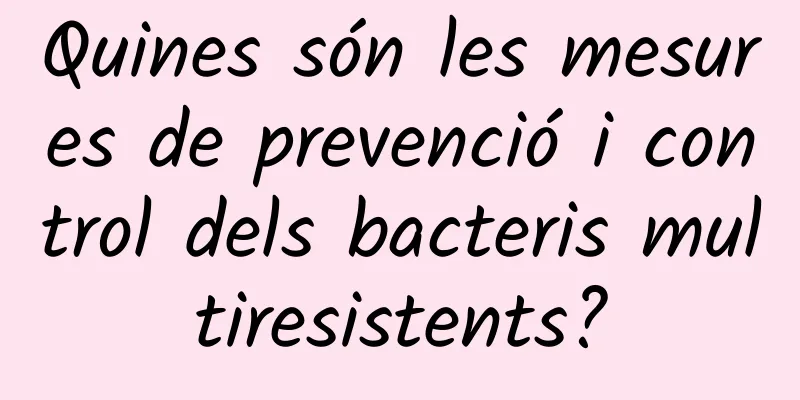 Quines són les mesures de prevenció i control dels bacteris multiresistents?