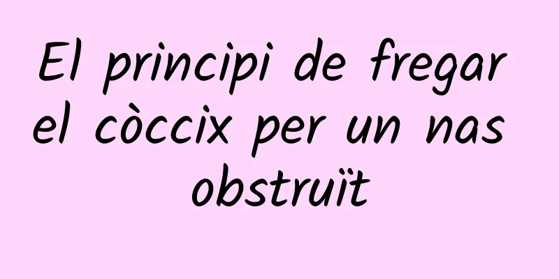 El principi de fregar el còccix per un nas obstruït