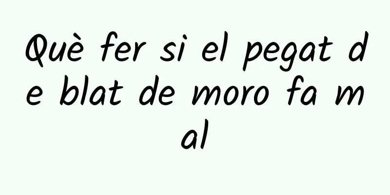 Què fer si el pegat de blat de moro fa mal