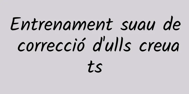 Entrenament suau de correcció d'ulls creuats