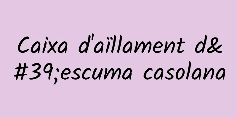Caixa d'aïllament d'escuma casolana