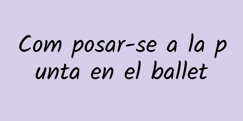 Com posar-se a la punta en el ballet
