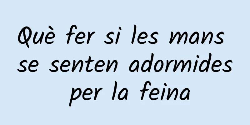 Què fer si les mans se senten adormides per la feina