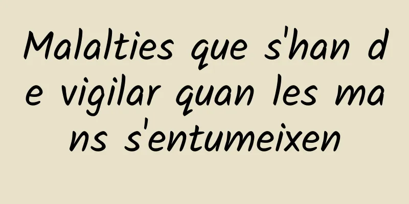 Malalties que s'han de vigilar quan les mans s'entumeixen