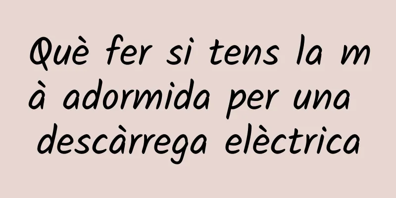 Què fer si tens la mà adormida per una descàrrega elèctrica