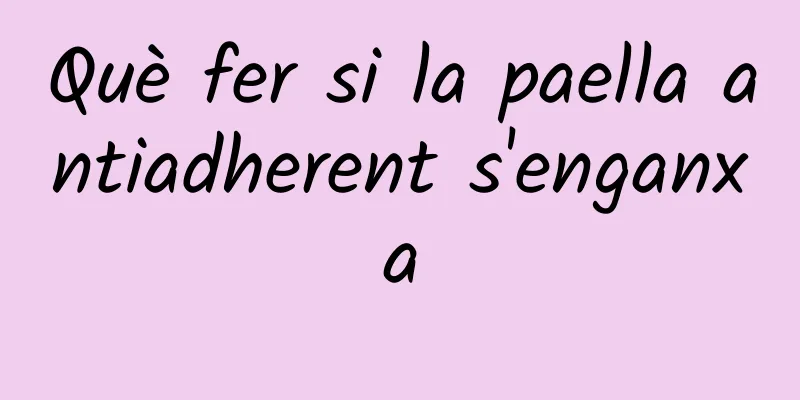Què fer si la paella antiadherent s'enganxa