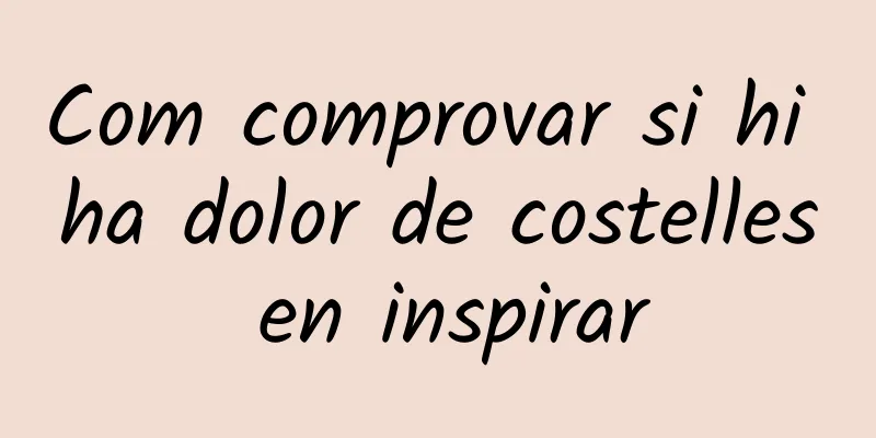 Com comprovar si hi ha dolor de costelles en inspirar