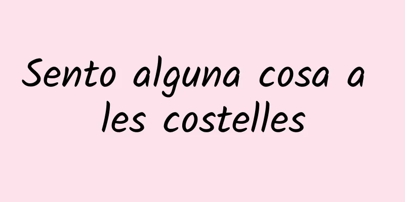 Sento alguna cosa a les costelles