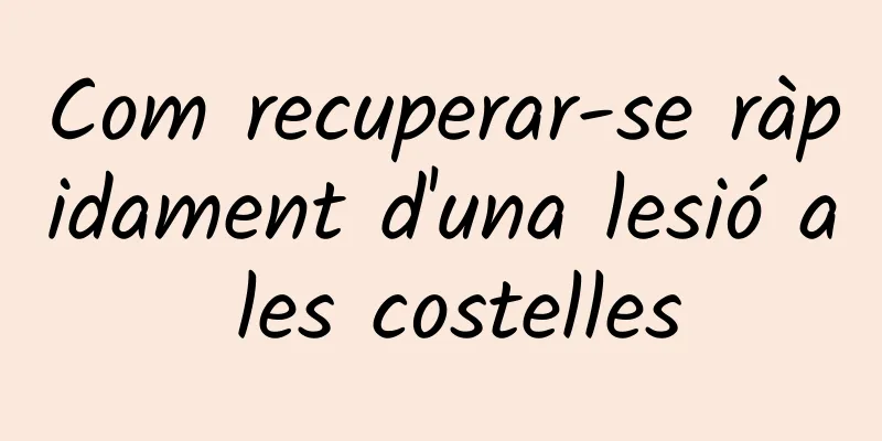 Com recuperar-se ràpidament d'una lesió a les costelles