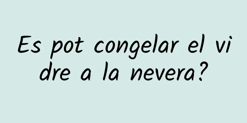 Es pot congelar el vidre a la nevera?