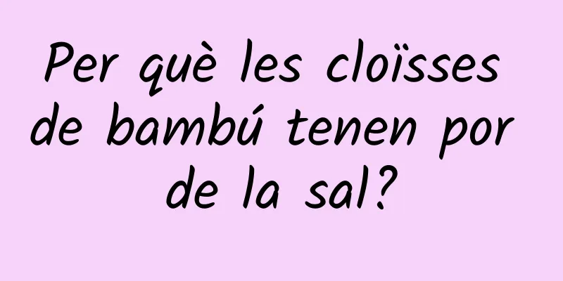 Per què les cloïsses de bambú tenen por de la sal?