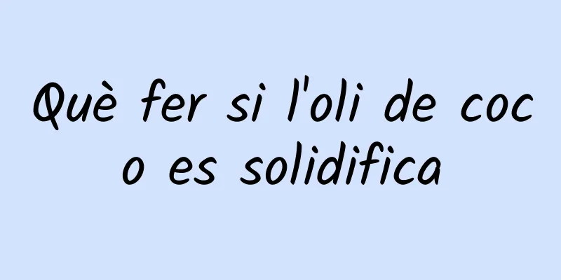 Què fer si l'oli de coco es solidifica
