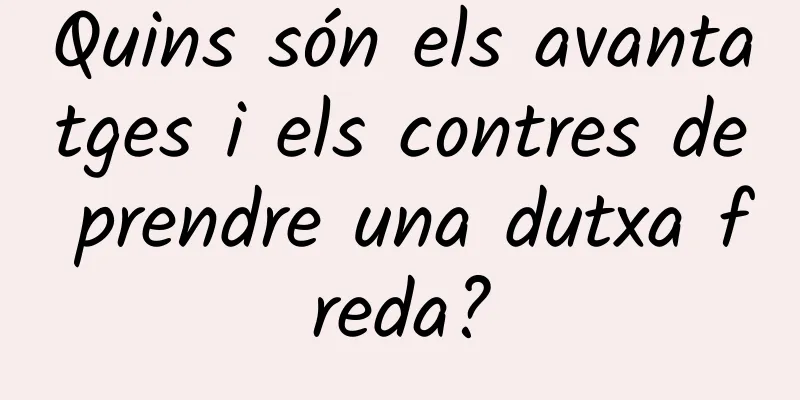 Quins són els avantatges i els contres de prendre una dutxa freda?