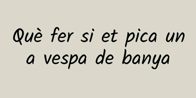 Què fer si et pica una vespa de banya