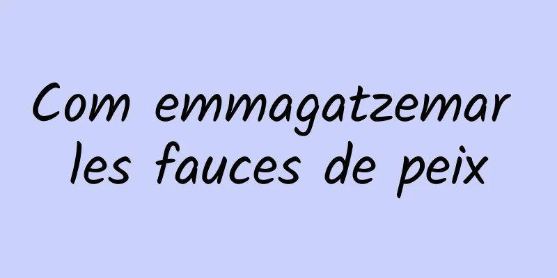 Com emmagatzemar les fauces de peix