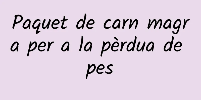 Paquet de carn magra per a la pèrdua de pes