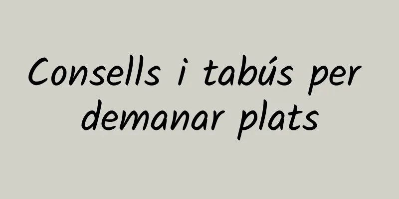 Consells i tabús per demanar plats