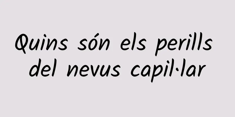 Quins són els perills del nevus capil·lar