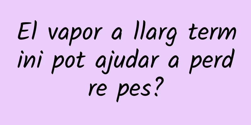 El vapor a llarg termini pot ajudar a perdre pes?