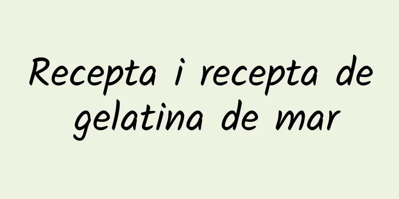Recepta i recepta de gelatina de mar