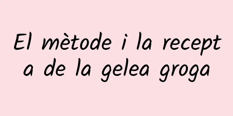 El mètode i la recepta de la gelea groga