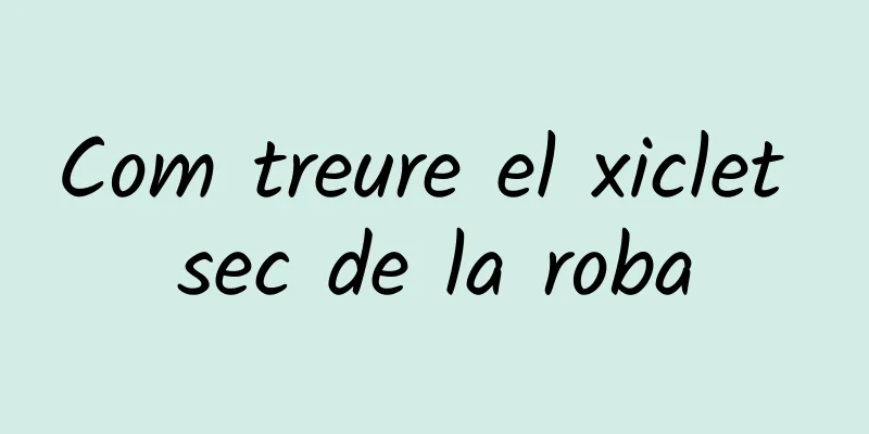 Com treure el xiclet sec de la roba
