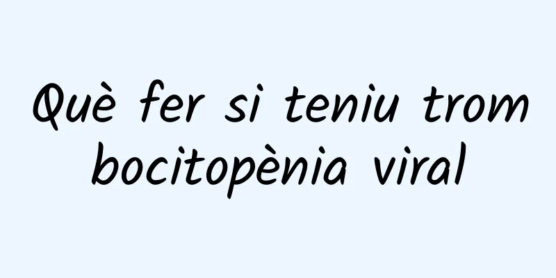 Què fer si teniu trombocitopènia viral
