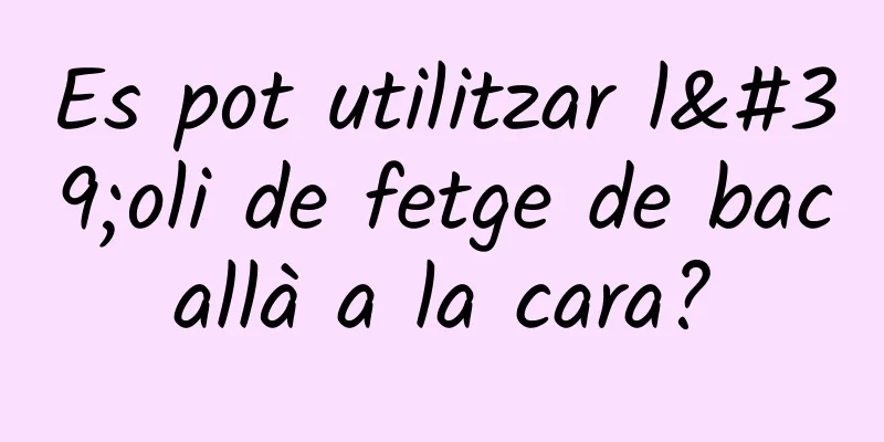 Es pot utilitzar l'oli de fetge de bacallà a la cara?