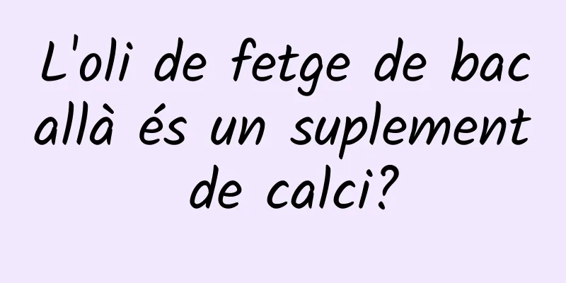L'oli de fetge de bacallà és un suplement de calci?