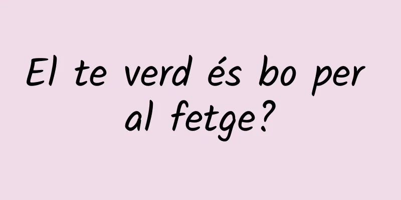 El te verd és bo per al fetge?